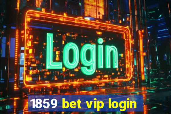 1859 bet vip login